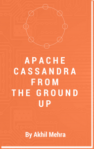 Apache Cassandra From The Ground Up